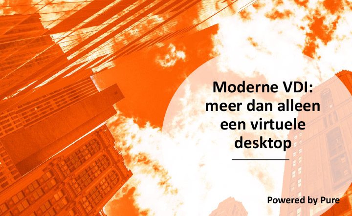 Moderne VDI: meer dan alleen een virtuele desktop