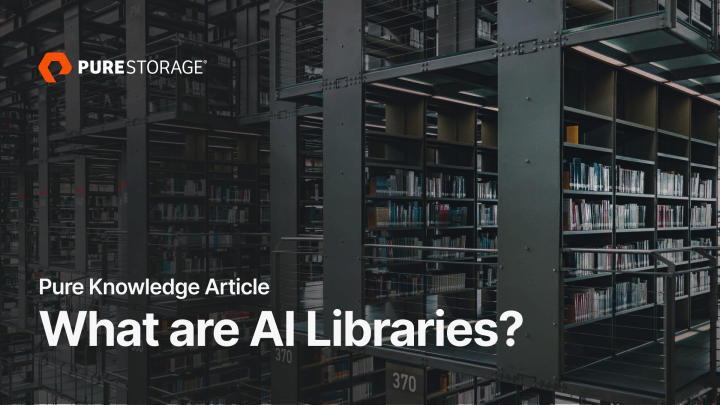 What Are AI Libraries? | Pure Storage