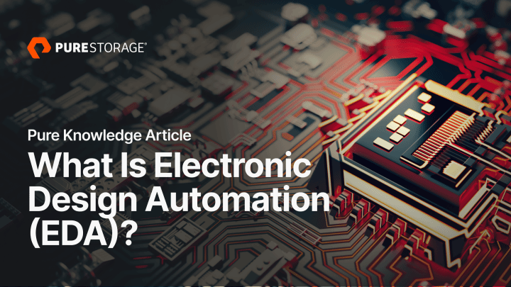 What Is Electronic Design Automation (EDA)? | Pure Storage